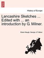 Lancashire Sketches ... Edited with ... an introduction by G. Milner. First Series