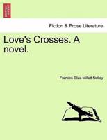 Love's Crosses. A novel. Vol. I.