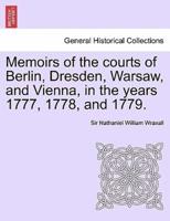 Memoirs of the Courts of Berlin, Dresden, Warsaw, and Vienna, in the Years 1777, 1778, and 1779. Vol. II, The Second Edition