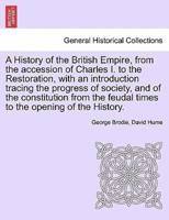 A History of the British Empire, from the Accession of Charles I. To the Restoration, With an Introduction Tracing the Progress of Society, and of the Constitution from the Feudal Times to the Opening of the History. VOL.II