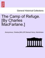 The Camp of Refuge. [By Charles MacFarlane.] Second Annotated Edition