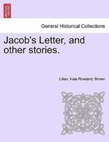 Jacob's Letter, and other stories.