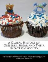 A Global History of Desserts, Sugar and Their Impact on Society
