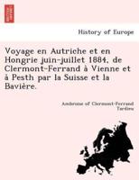 Voyage en Autriche et en Hongrie juin-juillet 1884, de Clermont-Ferrand à Vienne et à Pesth par la Suisse et la Bavière.