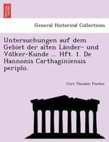 Untersuchungen auf dem Gebiet der alten Länder- und Völker-Kunde ... Hft. 1. De Hannonis Carthaginiensis periplo.