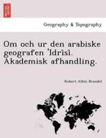 Om och ur den arabiske geografen 'Idrîsî. Akademisk afhandling.