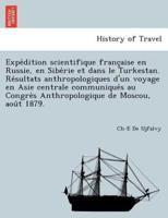 Expédition scientifique française en Russie, en Sibérie et dans le Turkestan. Résultats anthropologiques d'un voyage en Asie centrale communiqués au Congrès Anthropologique de Moscou, août 1879.