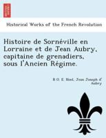 Histoire de Sornéville en Lorraine et de Jean Aubry, capitaine de grenadiers, sous l'Ancien Régime.