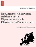 Documents historiques inédits sur le Départment de la Charente-Inférieure, etc