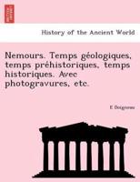 Nemours. Temps géologiques, temps préhistoriques, temps historiques. Avec photogravures, etc.