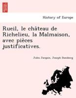 Rueil, le château de Richelieu, la Malmaison, avec pièces justificatives.
