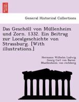 Das Geschöll von Müllenheim und Zorn. 1332. Ein Beitrag zur Localgeschichte von Strassburg. [With illustrations.]