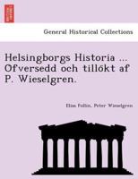 Helsingborgs Historia ... Öfversedd och tillökt af P. Wieselgren.
