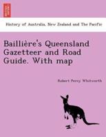Baillière's Queensland Gazetteer and Road Guide. With map