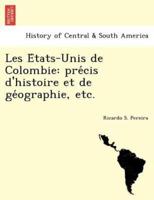 Les États-Unis de Colombie: précis d'histoire et de géographie, etc.