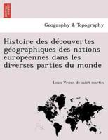 Histoire Des Découvertes Géographiques Des Nations Européennes Dans Les Diverses Parties Du Monde