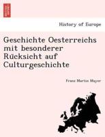 Geschichte Oesterreichs Mit Besonderer Rücksicht Auf Culturgeschichte