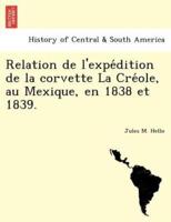 Relation de l'expédition de la corvette La Créole, au Mexique, en 1838 et 1839.
