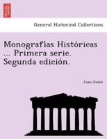 Monografías Históricas ... Primera serie. Segunda edición.