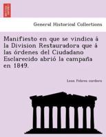 Manifiesto en que se vindica á la Division Restauradora que á las órdenes del Ciudadano Esclarecido abrió la campaña en 1849.