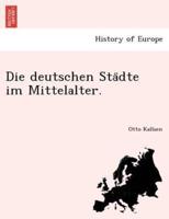Die deutschen Städte im Mittelalter.
