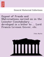 Exposé of Frauds and Malversations carried on in the Leinster Constabulary ... developed in a letter to ... Lord Francis Leveson Gower, etc.