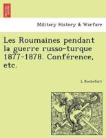Les Roumaines pendant la guerre russo-turque 1877-1878. Conférence, etc.
