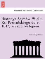 Historya Sejmów Wielk. Ks. Poznańskiego do r. 1847, wraz z wstępem.