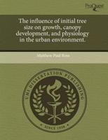 Influence of Initial Tree Size on Growth, Canopy Development, and Physiolog
