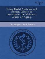 Using Model Systems and Human Disease to Investigate the Molecular Causes O