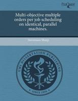 Multi-Objective Multiple Orders Per Job Scheduling on Identical, Parallel M