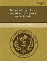 Behavioral Control and Antecedents of Employee Commitment.