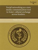 Social Networking as a New Media Communication Tool to Foster Cultural Exch