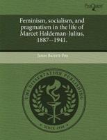 Feminism, Socialism, and Pragmatism in the Life of Marcet Haldeman-Julius,