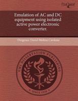 Emulation of AC and DC Equipment Using Isolated Active Power Electronic Con