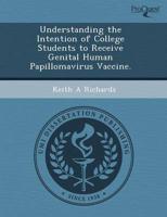 Understanding the Intention of College Students to Receive Genital Human Pa