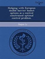 Hedging With European Double Barrier Basket Options as a Control Constraine