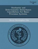 Stochastic and Deterministic Disturbance Cancellation for Nano-Precision Sy
