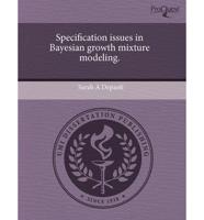 Specification Issues in Bayesian Growth Mixture Modeling