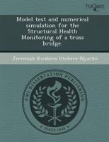 Model Test and Numerical Simulation for the Structural Health Monitoring Of