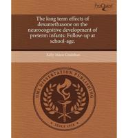 Long Term Effects of Dexamethasone on the Neurocognitive Development of Pre