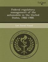 Federal Regulatory Management of the Automobile in the United States, 1966-