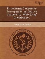 Examining Consumer Perceptions of Online University Web Sites' Credibility.