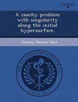 Cauchy Problem With Singularity Along the Initial Hypersurface.