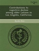 Contributions to Cognitive Decline Among Older Latinos in Los Angeles, Cali