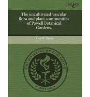 Uncultivated Vascular Flora and Plant Communities of Powell Botanical Garde