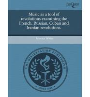 Music as a Tool of Revolutions Examining the French, Russian, Cuban and Ira