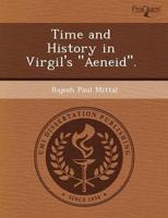 Time and History in Virgil's "aeneid."