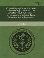 Crystallographic and Protein Engineering Studies of the Structure and Funct