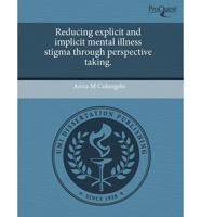 Reducing Explicit and Implicit Mental Illness Stigma Through Perspective Ta